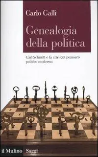 Must-Have Genealogia della politica. Carl Schmitt e la crisi del pensiero politico moderno