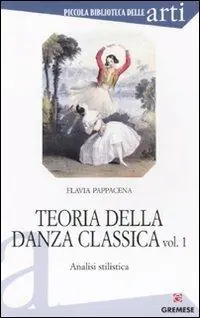 Teoria della danza classica. Analisi stilistica. Vol. 1 Offerta