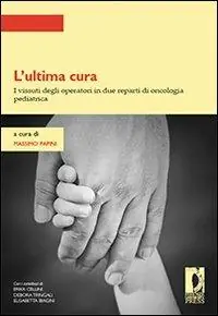 L‘ultima cura. I vissuti degli operatori in due reparti di oncologia pediatrica Compra Oggi Stesso