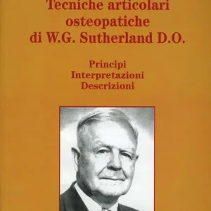 Esclusivo Tecniche articolari osteopatiche di W. G. Sutherland D. O.