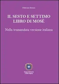 Il sesto e settimo libro di Mosè. Nella tramandata versione italiana Compra Adesso