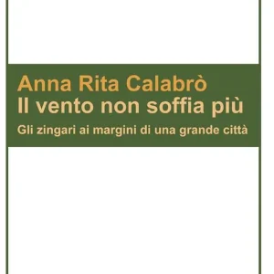 Compra Online Il vento non soffia più. Gli zingari ai margini di una grande città