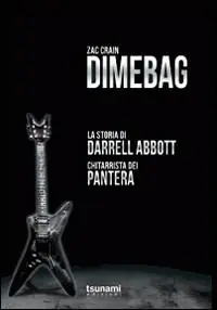 Promozione Esclusiva Dimebag. La storia di Darrell Abbott, chitarrista dei Pantera