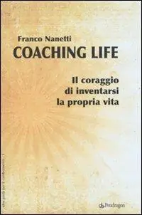 Coaching life. Il coraggio di inventarsi la propria vita Offerta Del Giorno