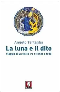 Prezzo Ridotto La luna e il dito. Viaggio di un fisico tra scienza e fede
