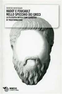 Più Venduto Hadot e Foucault nello specchio dei greci. La filosofia antica come esercizio di trasformazione