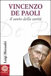 Promozione San Vincenzo De’ Paoli (1581-1660). Vita, carisma e carità
