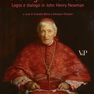 Offerta Limitata Una ragionevole fede. Logos e dialogo in John Henry Newman