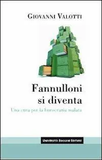Ordina Subito Fannulloni si diventa. Una cura per una burocrazia malata