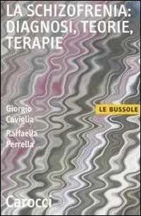 La schizofrenia diagnosi, teorie, terapie Promozione