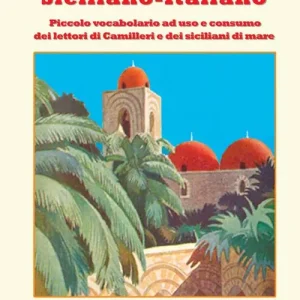 Siciliano-italiano. Piccolo vocabolario ad uso e consumo del lettori di Camilleri e dei siciliani di mare. Nuova ediz. Miglior Prezzo
