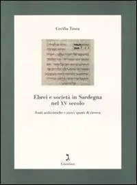 Ebrei e società in Sardegna nel XV secolo. Fonti archivistiche e nuovi spunti di ricerca Subito Disponibile