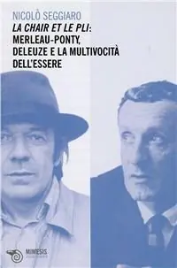 Novità La chair et le pli. Merleau-Ponty, Deleuze e la multivocità dell‘essere