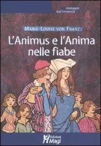 Prezzo Ridotto L‘Animus e l‘Anima nelle fiabe