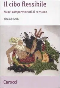 Solo Oggi Il cibo flessibile. Nuovi comportamenti di consumo