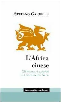 L‘Africa cinese. Gli interessi asiatici nel continente nero Ultimissimo Modello