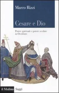 Cesare e Dio. Potere spirituale e potere secolare in Occidente Compra Oggi Stesso