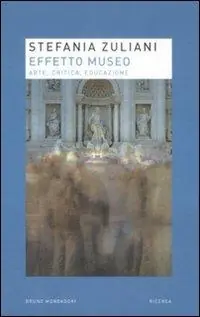 Non Perdere Effetto museo. Arte, critica, educazione