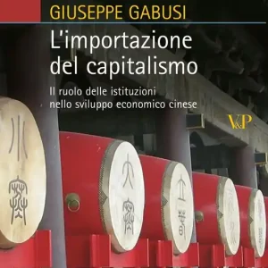 L‘importazione del capitalismo. Il ruolo delle istituzioni nello sviluppo economico cinese Nuovo Arrivo