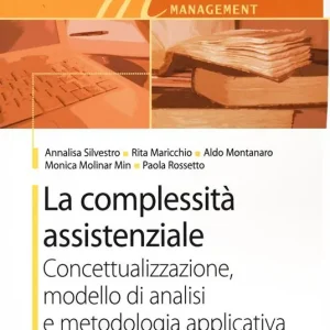 Prezzo Basso La complessità assistenziale. Concettualizzazione, modello di analisi e metodologia applicativa
