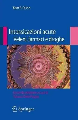 Intossicazioni acute. Veleni, farmaci e droghe Promozione Esclusiva