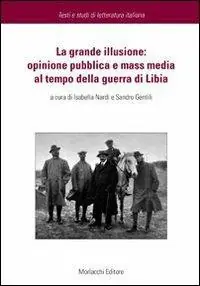 Bestseller La grande illusione. Opinione pubblica e mass media al tempo della guerra di Libia