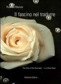 Il fascino nel tradurre. The tusks of the translator... in a China shop Prezzo Basso
