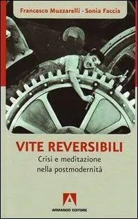Novità Vite reversibili. Partenze e approdi nell‘epoca dell‘incertezza