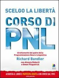 Scelgo la libertà. Corso di PNL Sconto