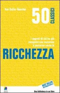Professionale 50 classici della ricchezza. I segreti di chi ha già compiuto con successo il percorso verso la ricchezza