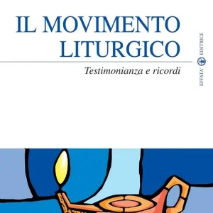 Il movimento liturgico. Testimonianze e ricordi Offerta