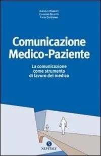 Comunicazione medico paziente. La comunicazione come strumento di lavoro del medico Ultimissimo Modello