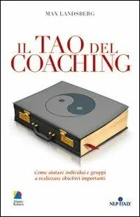 Affare Il tao del coaching. Come aiutare individui e gruppi a realizzare obiettivi importanti