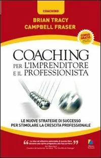 Affare Coaching per l‘imprenditore e il professionista. Le nuove strategie di successo per stimolare la crescita professionale