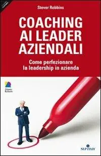 Promozione Esclusiva Coaching ai leader aziendali. Come perfezionare la leadership in azienda