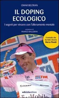Prezzo Ridotto Il doping ecologico. I segreti per vincere con l‘allenamento mentale
