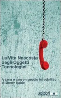 La vita nascosta degli oggetti tecnologici Prezzo Ridotto