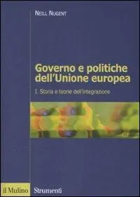Governo e politiche dell‘Unione europea. Vol. 1 Storia e teorie dell‘integrazione Offerta Lampo