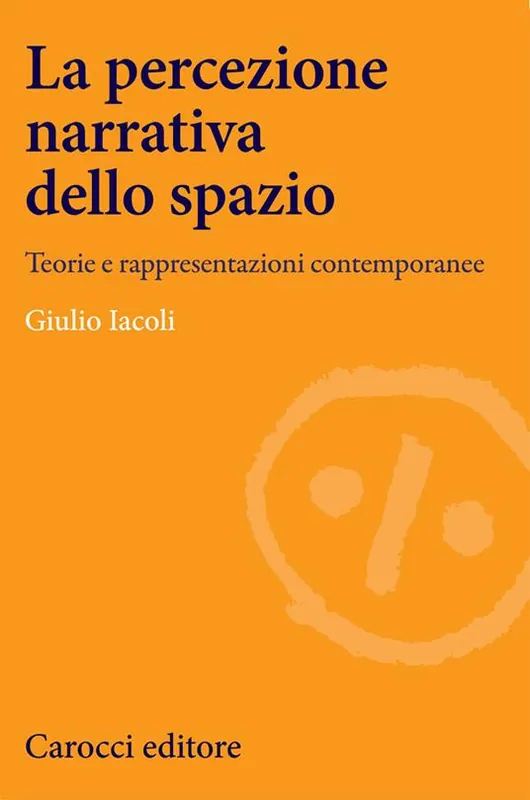 La percezione narrativa dello spazio. Teorie e rappresentazioni contemporanee Must-Have