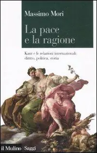 Sconto La pace e la ragione. Kant e le relazioni internazionali diritto, politica, storia
