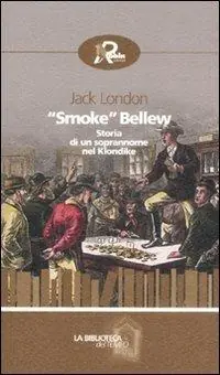 Offerta Speciale «Smoke» Bellew. Storia di un soprannome nel Klondike