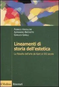 Lineamenti di storia dell‘estetica. La filosofia dell‘arte da Kant al XXI secolo Pagamento Sicuro