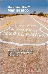 Di Tendenza Mi mancano solo le Hawaii. Appunti di vita e viaggio di un italiano trapiantato in America