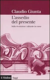 Saldi L‘assedio del presente. Sulla rivoluzione culturale in corso