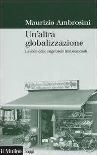 Un‘altra globalizzazione. La sfida delle migrazioni transnazionali Non Perdere
