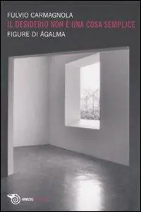 Acquista Ora Il desiderio non è una cosa semplice. Figure di ágalma