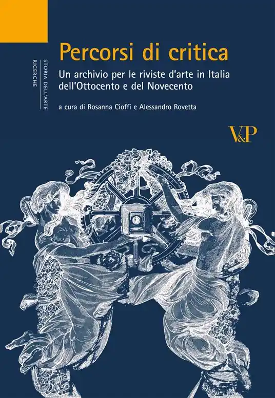 Percorsi di critica. Un archivio per le riviste d‘arte in Italia dell‘Ottocento e del Novecento Pagamento Sicuro