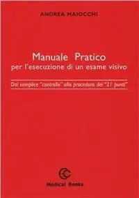 Manuale pratico per l‘esecuzione di un esame visivo. Dal semplice controllo alla procedura dei 21 punti Novità