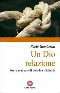 Compra Adesso Un Dio relazione. Breve manuale di dottrina trinitaria