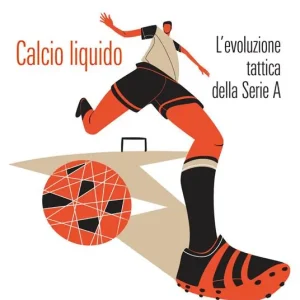 Popolare Calcio liquido. L‘evoluzione tattica della Serie A